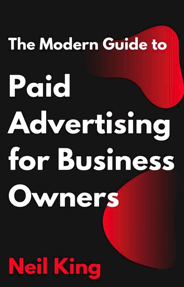  The Modern Guide to Paid Advertising for Business Owners(Kobo/電子書)