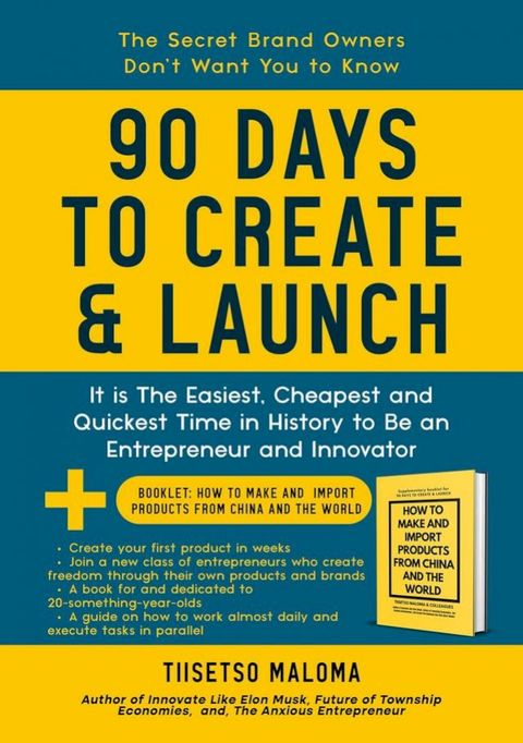 90 Days to Create & Launch: It is the Easiest, Cheapest and Quickest Time in History to be an Entrepreneur and Innovator(Kobo/電子書)