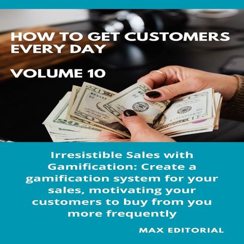 How To Win Customers Every Day _ Volume 10(Kobo/電子書)