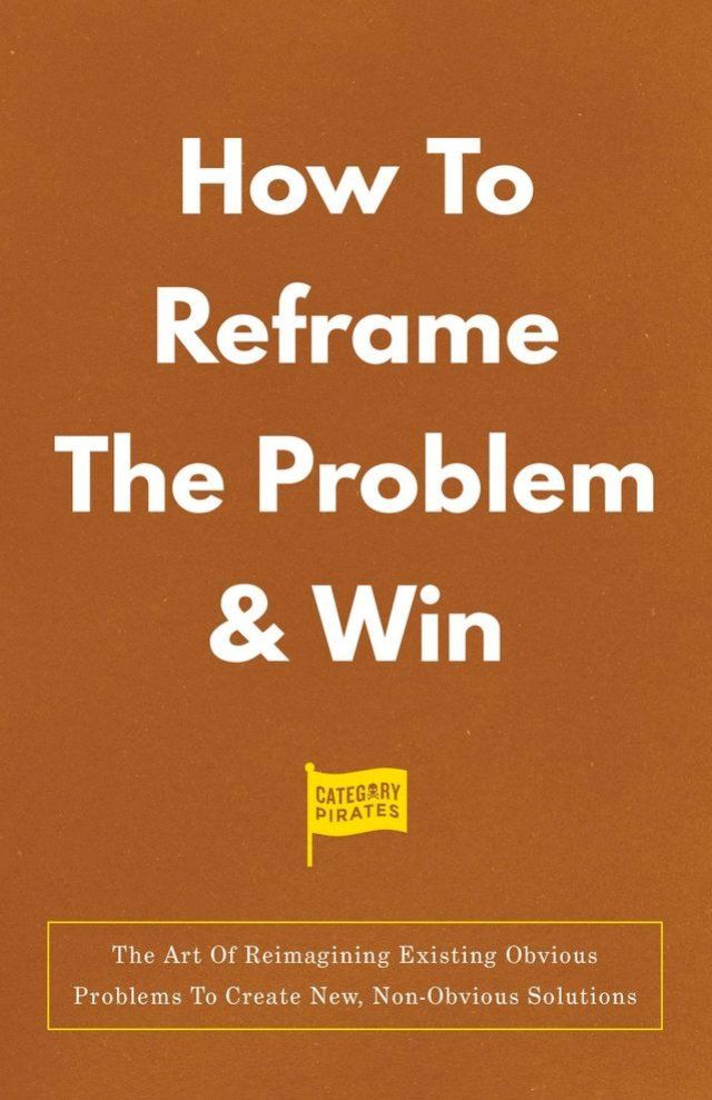  How To Reframe The Problem & Win(Kobo/電子書)