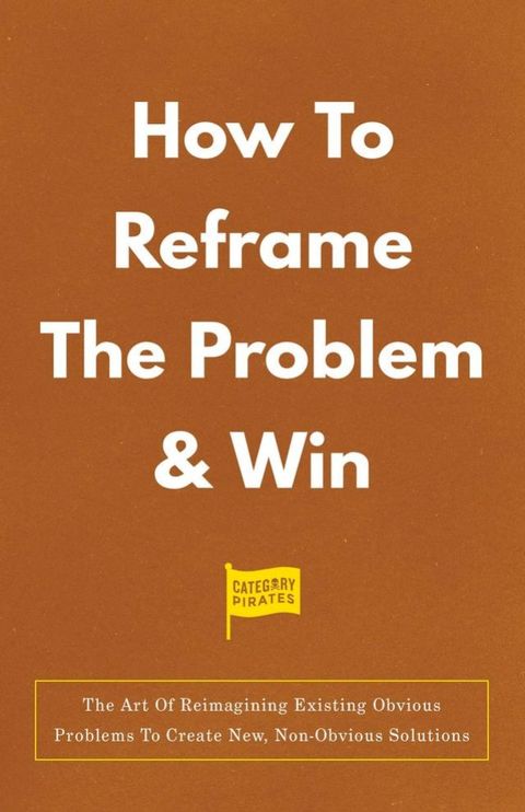 How To Reframe The Problem & Win(Kobo/電子書)