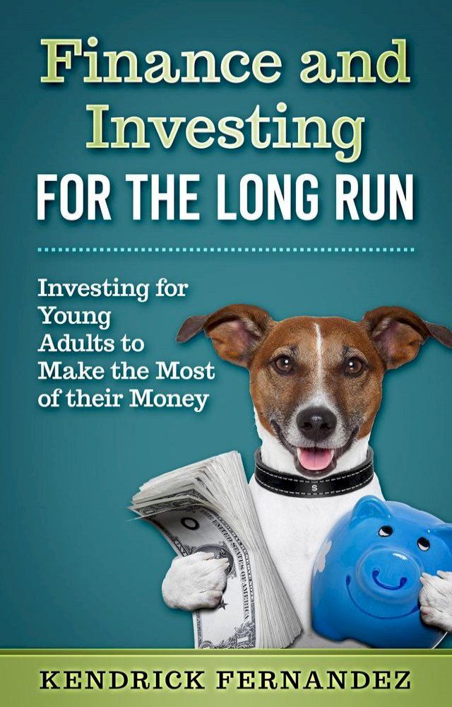  Finance and Investing for the Long Run: Investing for Young Adults to Make the Most of Their Money(Kobo/電子書)