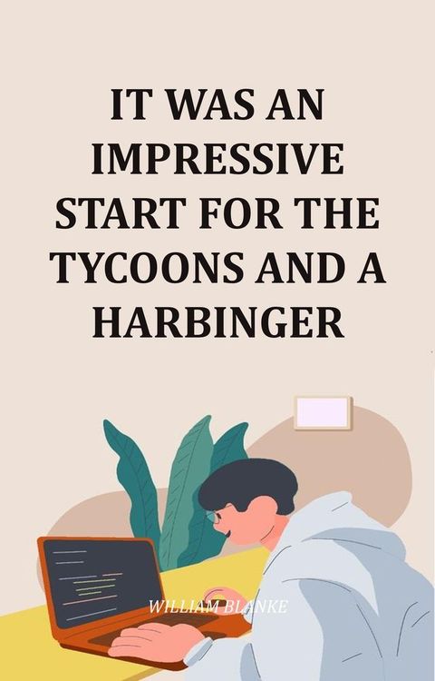 It Was An Impressive Start For The Tycoons And A Harbinger(Kobo/電子書)