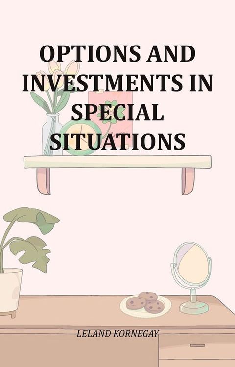 Options And Investments In Special Situations(Kobo/電子書)