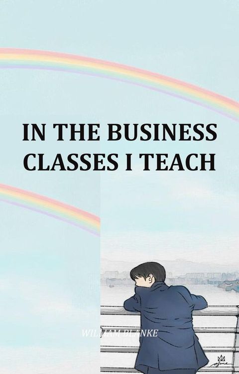 In The Business Classes I Teach(Kobo/電子書)