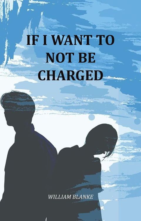 If I Want To Not Be Charged(Kobo/電子書)