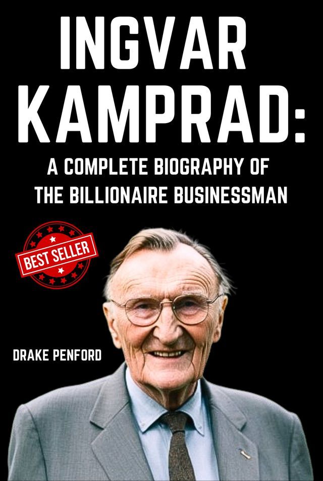  Ingvar Kamprad: A Complete Biography of the Billionaire Businessman(Kobo/電子書)