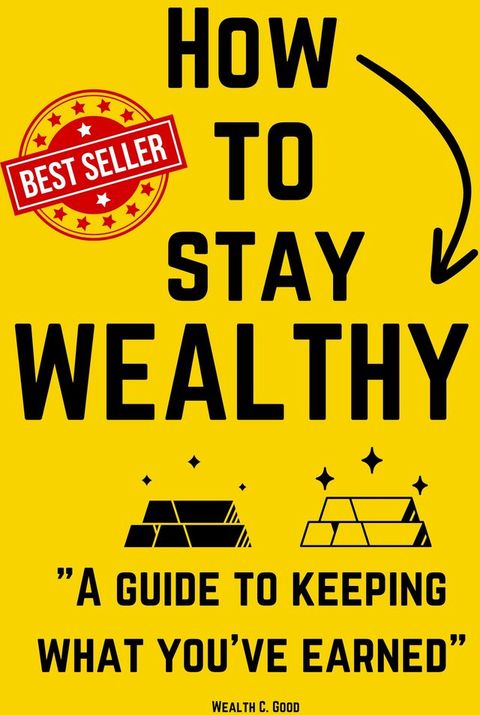 How to stay Wealthy: keeping what you've earned(Kobo/電子書)