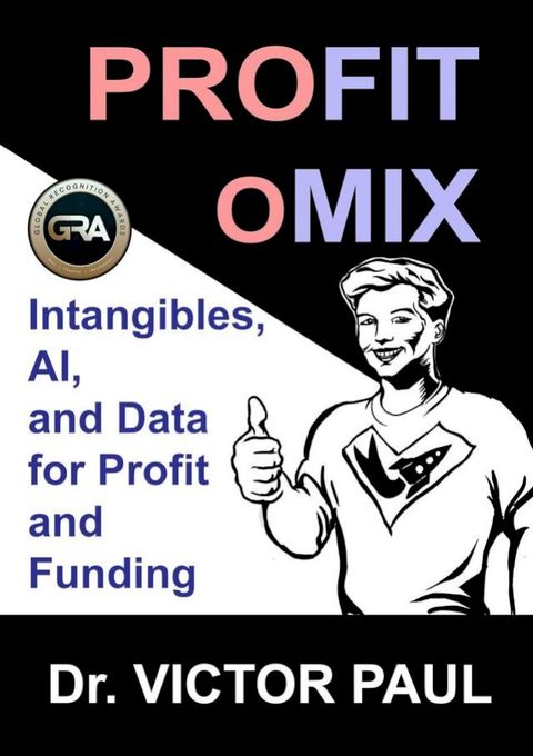 Profitomix: Intangibles, AI and Data For Profit and Funding(Kobo/電子書)