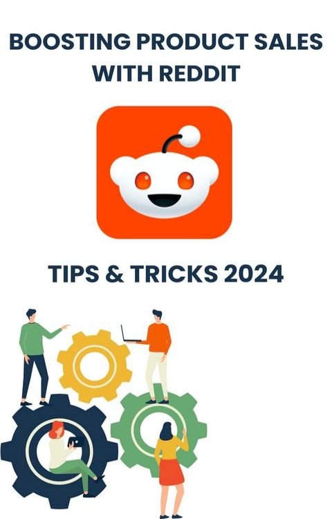 Boosting Product Sales with Reddit in 2024 : strategies tips, and Tricks(Kobo/電子書)