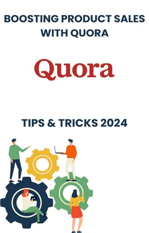 Boosting Product Sales with Quora in 2024 : strategies tips, and Tricks(Kobo/電子書)