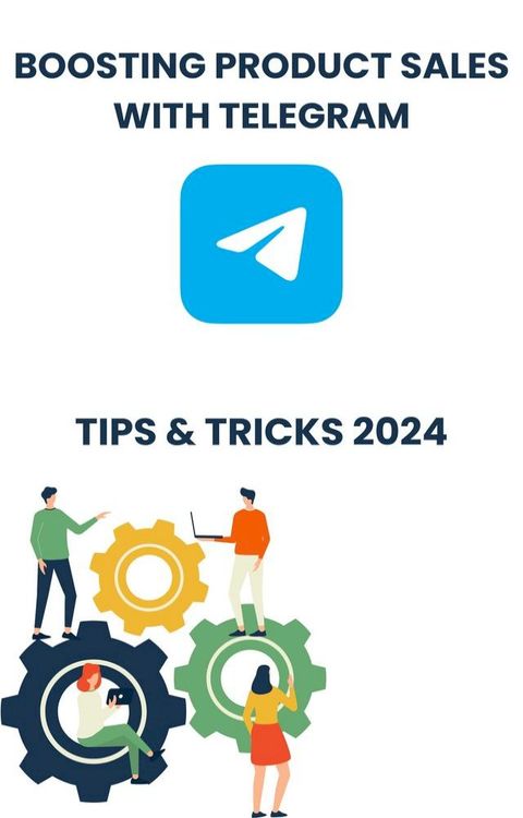 Boosting Product Sales with Telegram in 2024 : strategies tips, and Tricks(Kobo/電子書)