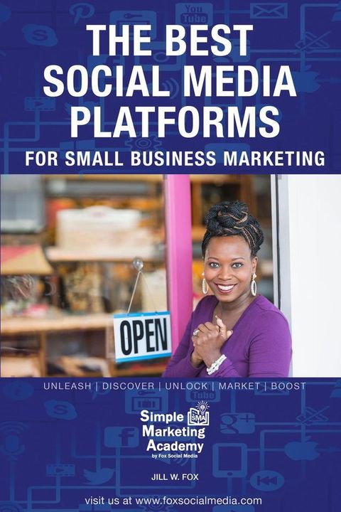 The Best Social Media Platforms for Small Business Marketing(Kobo/電子書)