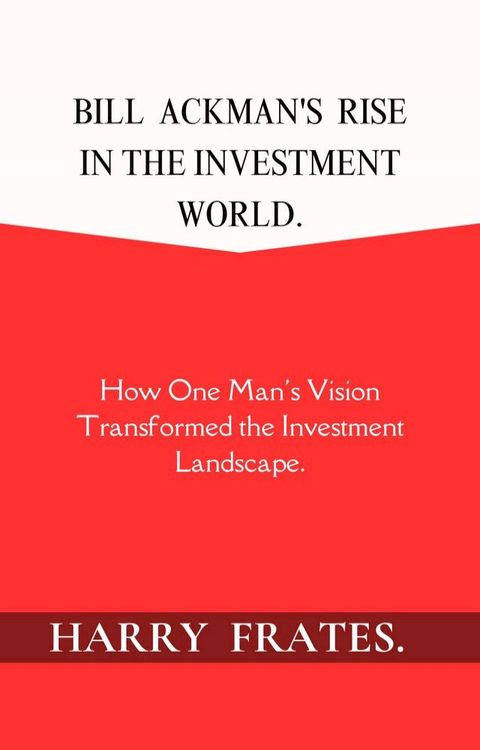 Bill Ackman's Rise in the Investment World(Kobo/電子書)