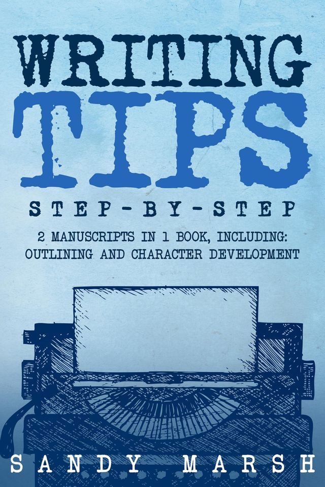 Writing Tips: Step-by-Step | 2 Manuscripts in 1 Book | Essential ...