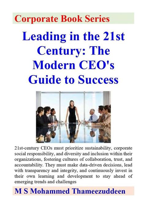 Leading in the 21st Century - The Modern CEO's Guide to Success(Kobo/電子書)