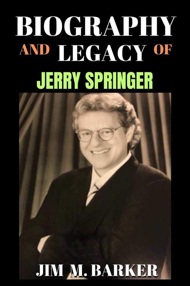  BIOGRAPHY AND LEGACY OF JERRY SPRINGER(Kobo/電子書)