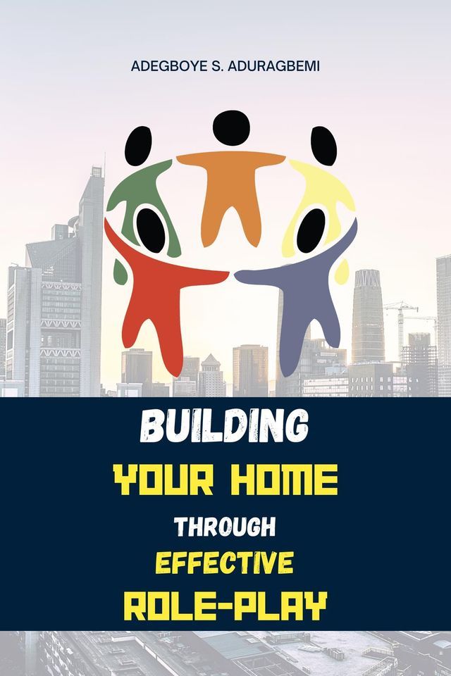  Building Your Home Through Effective Role-Play(Kobo/電子書)