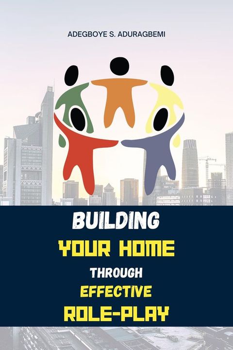 Building Your Home Through Effective Role-Play(Kobo/電子書)