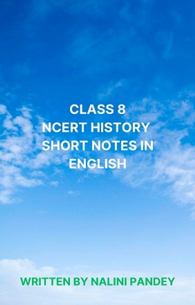  CLASS 8 NCERT HISTORY SHORT NOTES IN ENGLISH(Kobo/電子書)