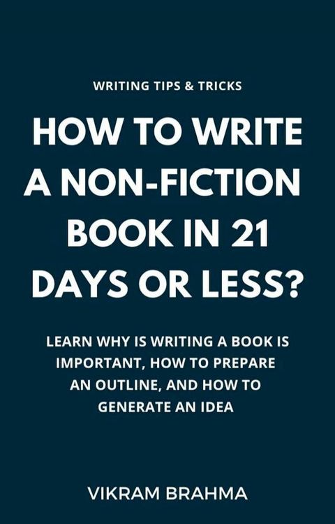 How To Write A Non-Fiction Book In 21 Days Or Less?(Kobo/電子書)