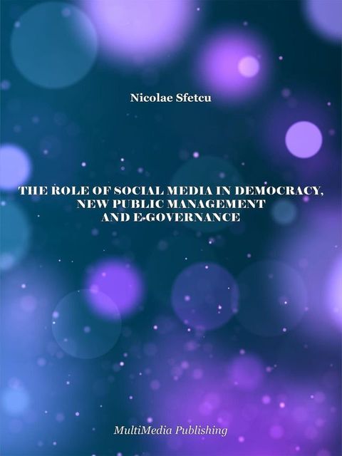 The Role of Social Media in Democracy, New Public Management and e-Governance(Kobo/電子書)