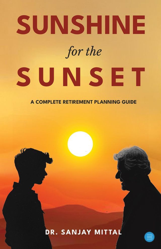  SUNSHINE FOR THE SUNSET (A Complete Retirement Planning Guide)(Kobo/電子書)