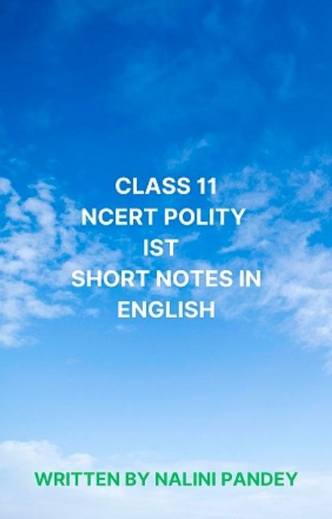 CLASS 11 NCERT POLITY Ist SHORT NOTES IN ENGLISH(Kobo/電子書)