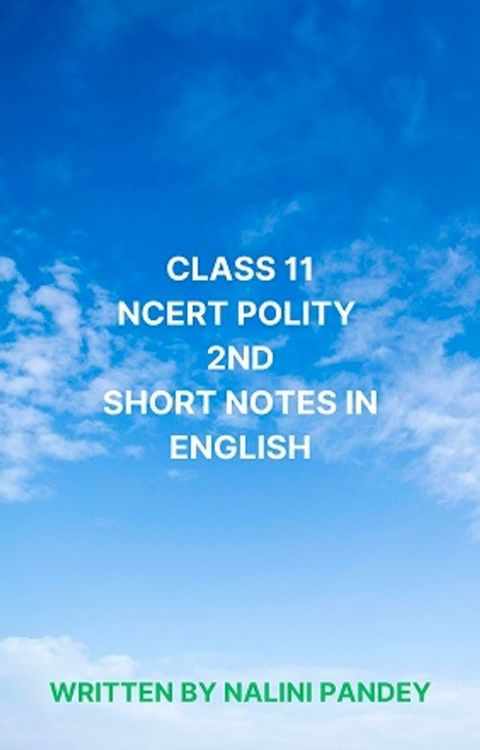 CLASS 11 NCERT POLITY IInd SHORT NOTES IN ENGLISH(Kobo/電子書)