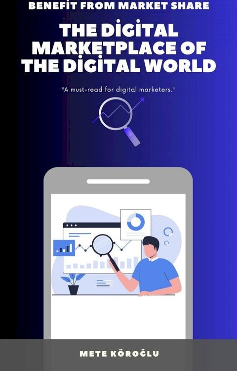 The Digital Marketplace Of The Digital World(Kobo/電子書)