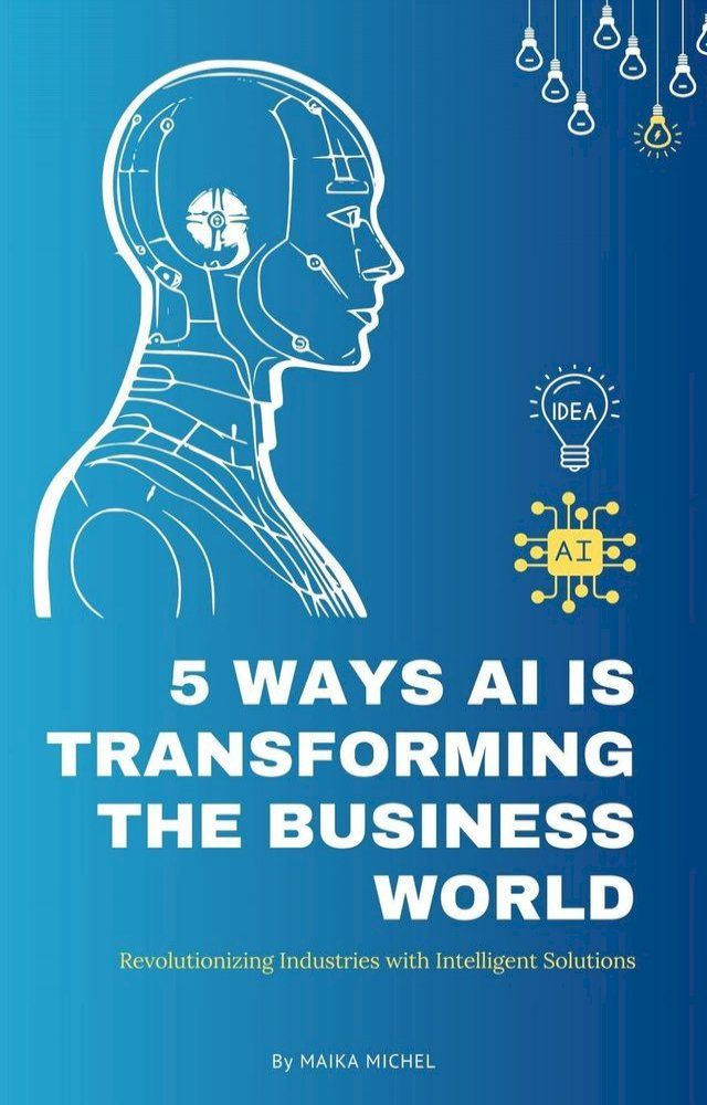  5 Ways AI Is Transforming the Business World(Kobo/電子書)