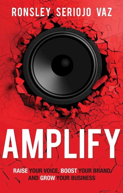 Amplify: Raise Your Voice, Boost Your Brand and Grow Your Business(Kobo/電子書)