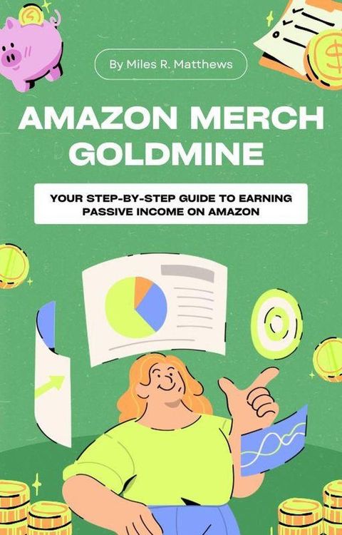 Amazon Merch Goldmine: Your Step-by-Step Guide to Earning Passive Income on Amazon(Kobo/電子書)