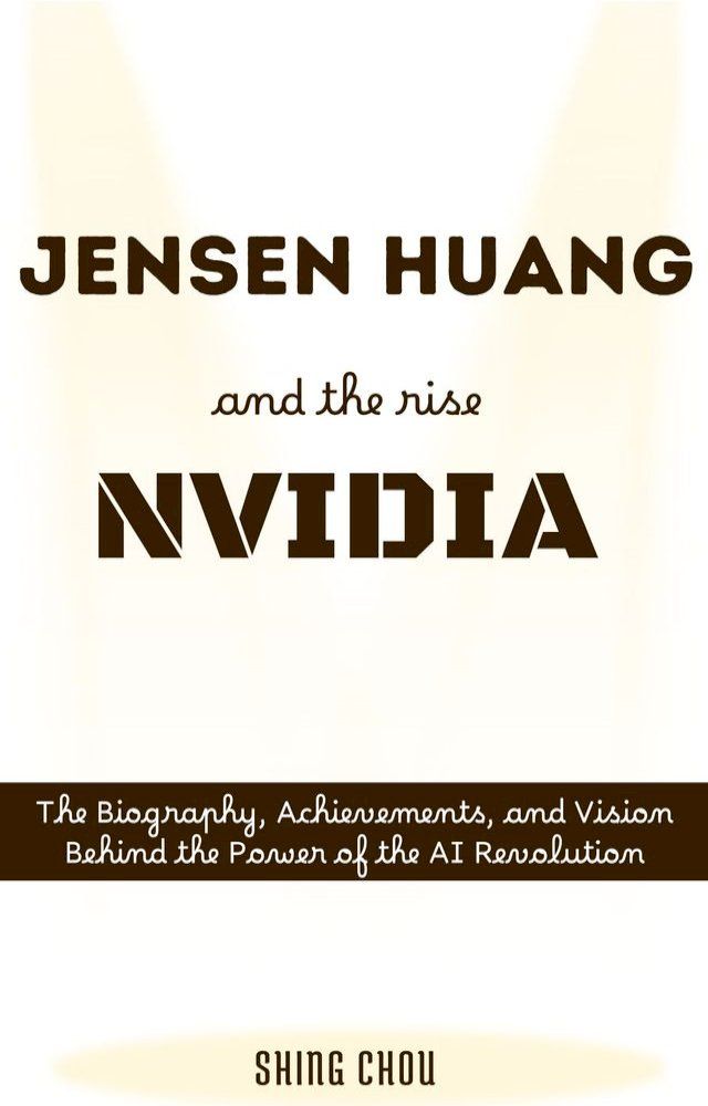  Jensen Huang and the Rise of NVIDIA(Kobo/電子書)