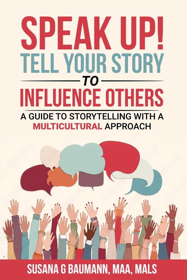  SPEAK UP! Tell Your Story to Influence Others - A Guide to Storytelling with a Multicultural Approach(Kobo/電子書)