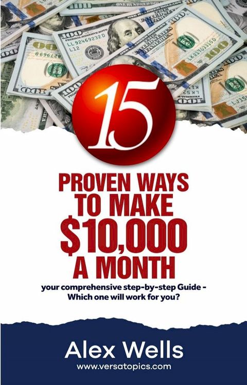 15 Proven Ways To Make $10,000 A Month(Kobo/電子書)