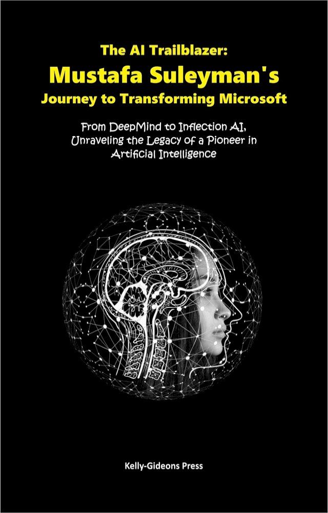  The AI Trailblazer: Mustafa Suleyman's Journey to Transforming Microsoft(Kobo/電子書)