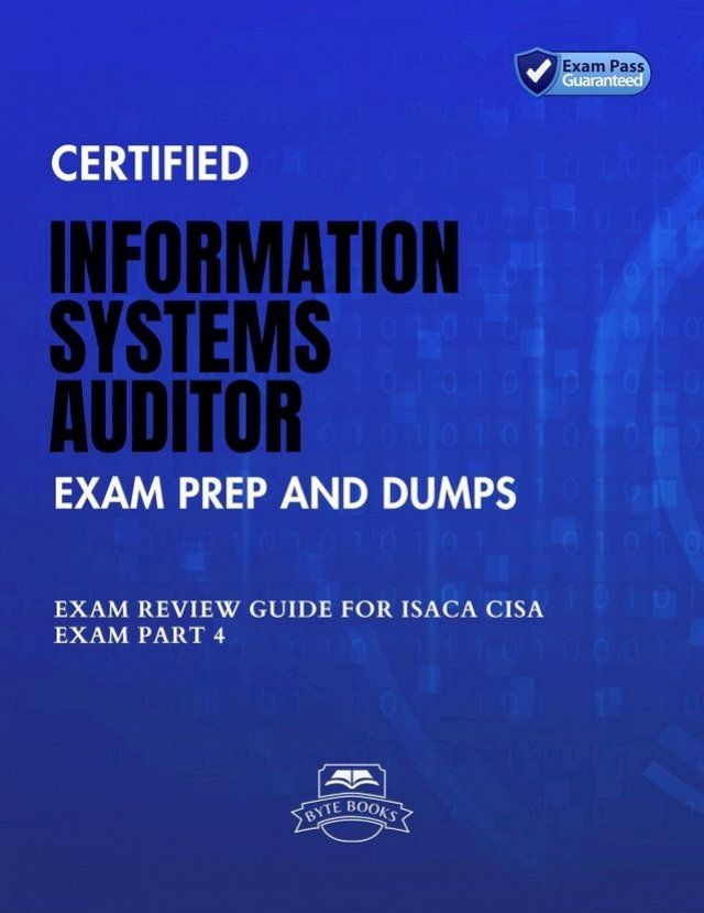  Certified Information Systems Auditor Exam Prep And Dumps Exam Review Guide for ISACA CISA Exam PART 4(Kobo/電子書)