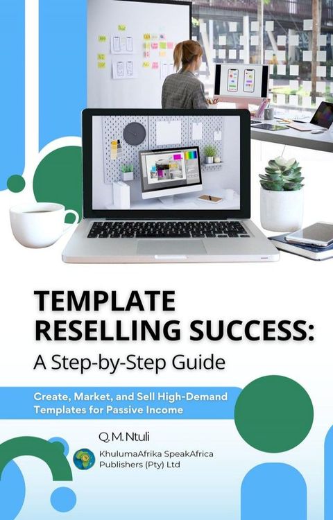 Template Reselling Success: A Step-by-Step Guide - Create, Market, and Sell High-Demand Templates for Passive Income(Kobo/電子書)