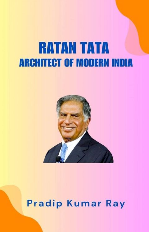 Ratan Tata : Architect of Modern India(Kobo/電子書)