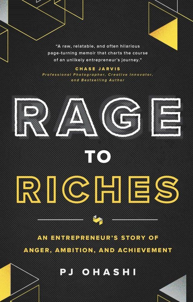  Rage to Riches: An Entrepreneur’s Story of Anger, Ambition, and Achievement(Kobo/電子書)