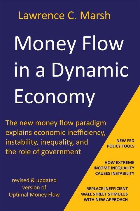 Money Flow in a Dynamic Economy - The new money flow paradigm explains economic inefficiency...