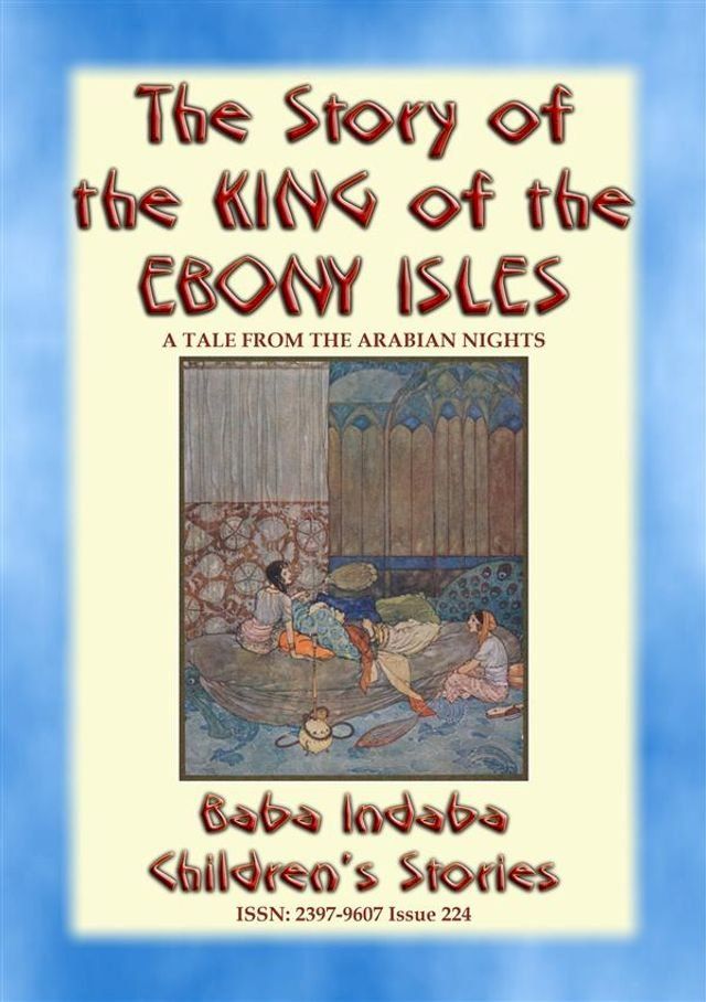  THE STORY OF THE KING OF THE EBONY ISLES - A Persian Children’s story from 1001 Arabian Nights(Kobo/電子書)