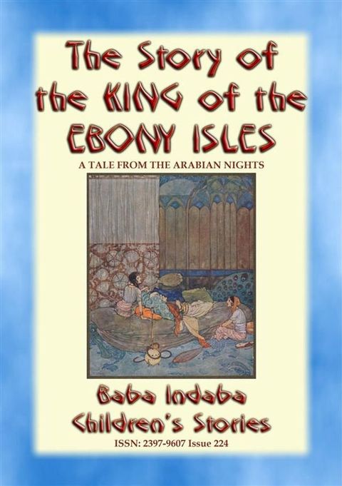 THE STORY OF THE KING OF THE EBONY ISLES - A Persian Children’s story from 1001 Arabian Nights(Kobo/電子書)