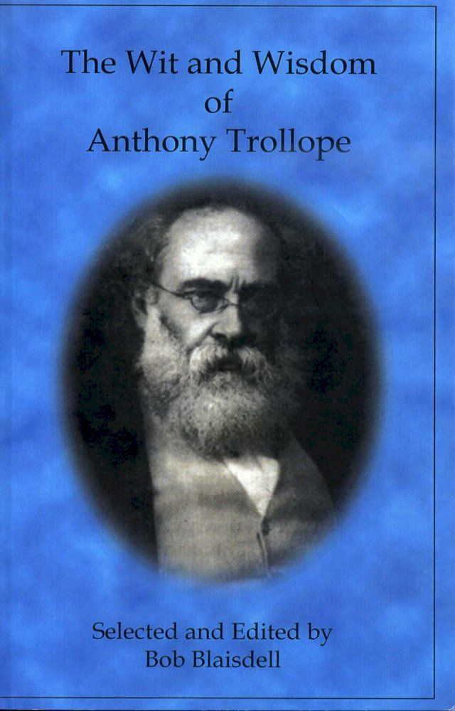  The Wit and Wisdom of Anthony Trollope(Kobo/電子書)