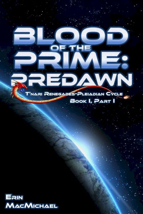 Blood of the Prime: Predawn (T'nari Renegades--Pleiadian Cycle, Book I, Part I)(Kobo/電子書)