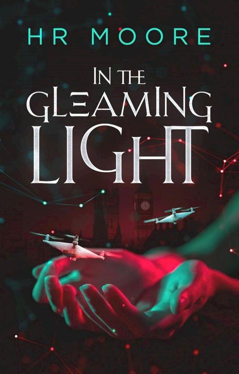 In the Gleaming Light: A Near-Future Sci-Fi Thriller Romance(Kobo/電子書)