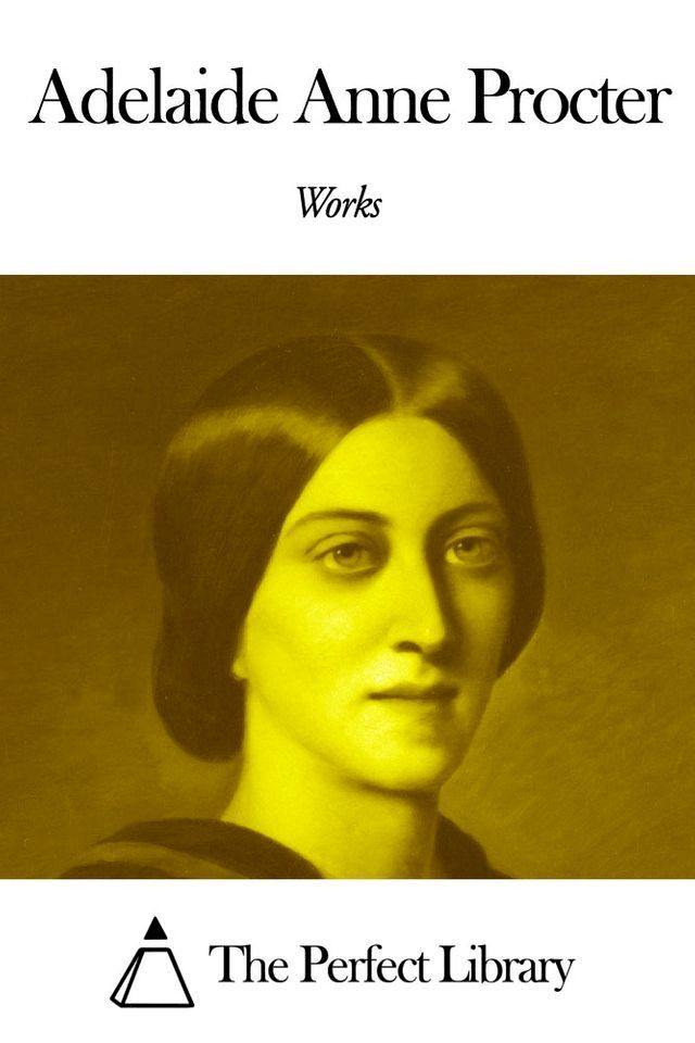  Works of Adelaide Anne Procter(Kobo/電子書)