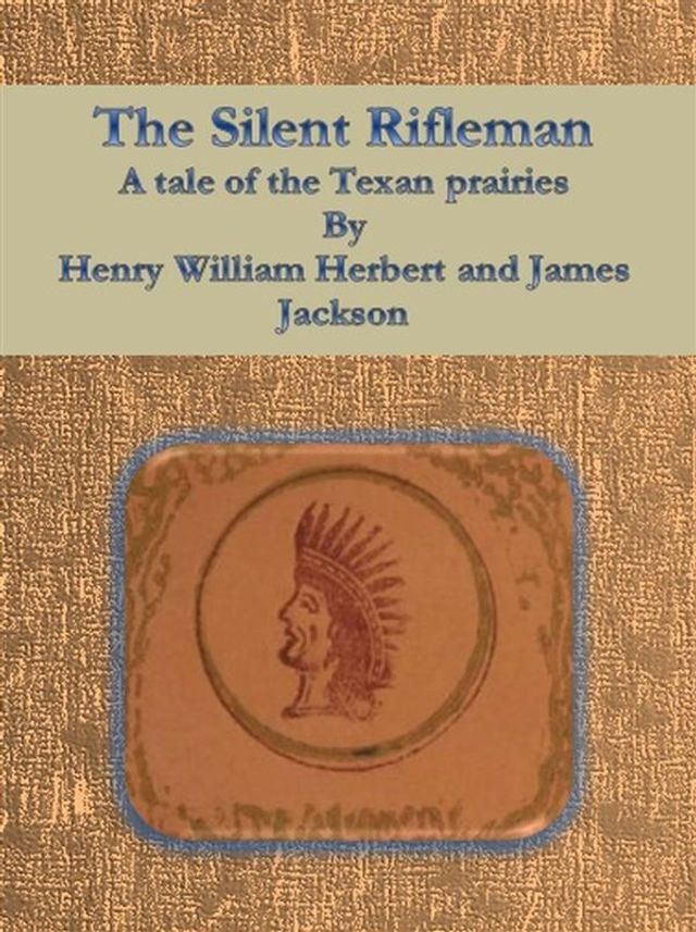  The Silent Rifleman: A tale of the Texan prairies(Kobo/電子書)