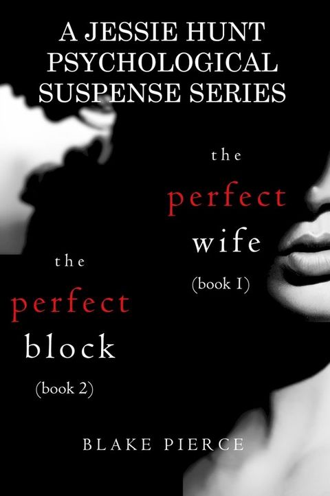 Jessie Hunt Psychological Suspense Bundle: The Perfect Wife (#1) and The Perfect Block (#2)(Kobo/電子書)